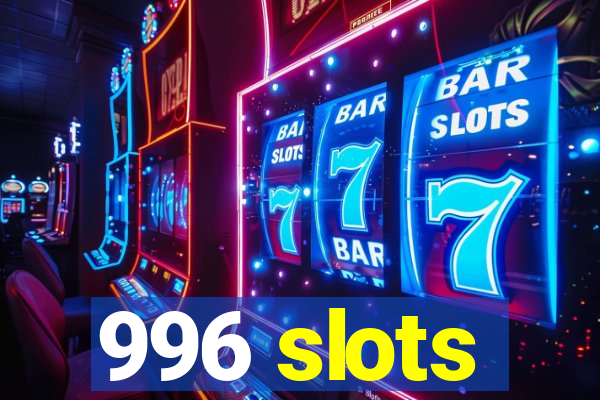 996 slots